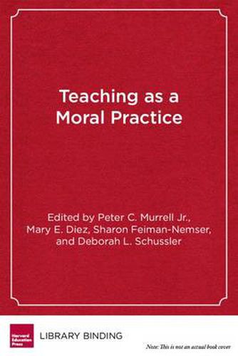 Cover image for Teaching as Moral Practice: Defining, Developing, and Assessing Professional Dispositions in Teacher Education