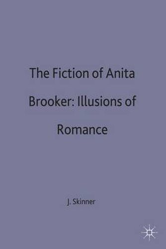 The Fictions of Anita Brookner: Illusions of Romance