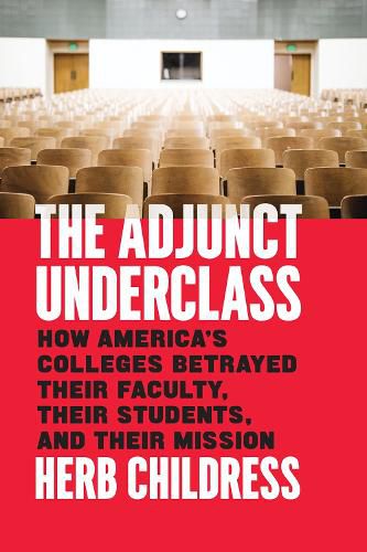 Cover image for The Adjunct Underclass: How America's Colleges Betrayed Their Faculty, Their Students, and Their Mission