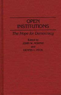 Cover image for Open Institutions: The Hope for Democracy