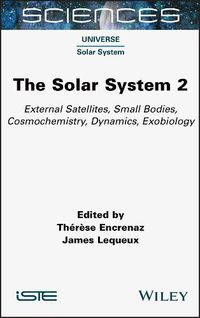 Cover image for The Solar System 2: External Satellites, Small Bodies, Cosmochemistry, Dynamics, Exobiology