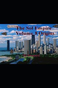 Cover image for The Sol Empire Volume 8 Origins