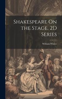 Cover image for Shakespeare On the Stage. 2D Series