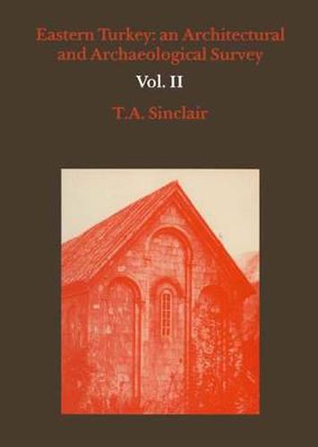 Eastern Turkey: An Architectural & Archaeological Survey, Volume II