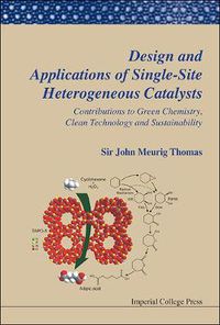 Cover image for Design And Applications Of Single-site Heterogeneous Catalysts: Contributions To Green Chemistry, Clean Technology And Sustainability