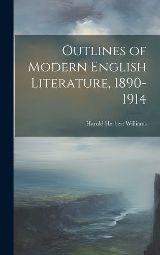 Cover image for Outlines of Modern English Literature, 1890-1914