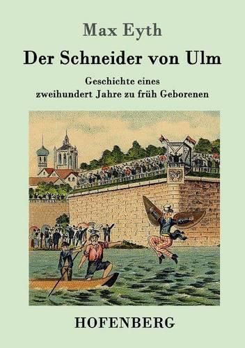 Cover image for Der Schneider von Ulm: Geschichte eines zweihundert Jahre zu fruh Geborenen