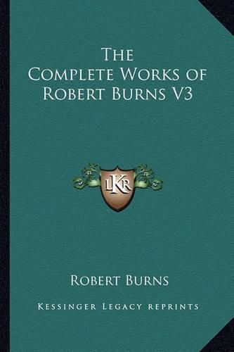 Cover image for The Complete Works of Robert Burns V3