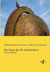 Cover image for Die Kunst des 18. Jahrhunderts: Erster Band