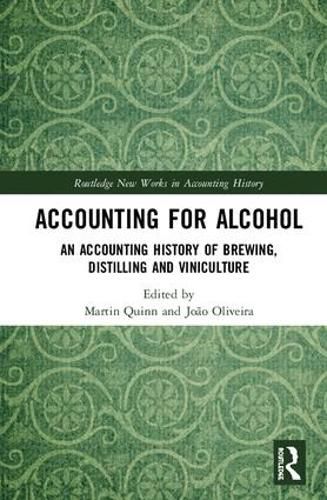 Cover image for Accounting for Alcohol: An Accounting History of Brewing, Distilling and Viniculture