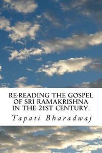 Cover image for Re-Reading the Gospel of Sri Ramakrishna in the 21st Century.