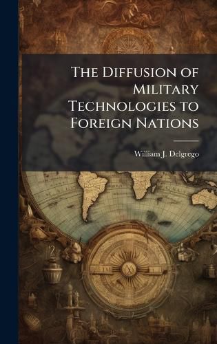 Cover image for The Diffusion of Military Technologies to Foreign Nations