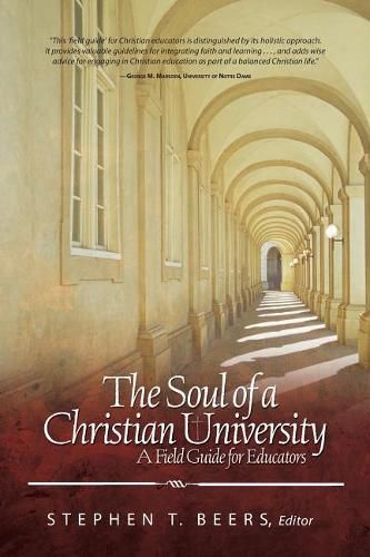 Cover image for Soul of a Christian University: A Field Guide for Educators