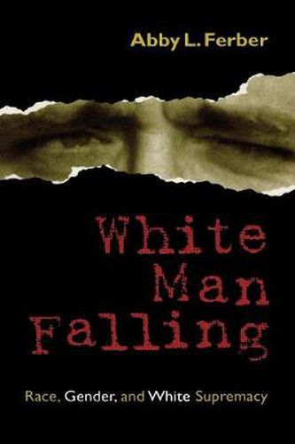 Cover image for White Man Falling: Race, Gender, and White Supremacy