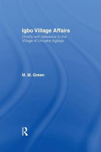 Cover image for Igbo Village Affairs: Chiefly with Reference to the Village of Umbueke Agbaja (1947)