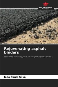 Cover image for Rejuvenating asphalt binders