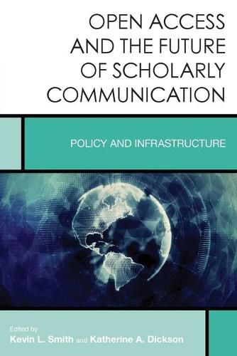 Cover image for Open Access and the Future of Scholarly Communication: Policy and Infrastructure