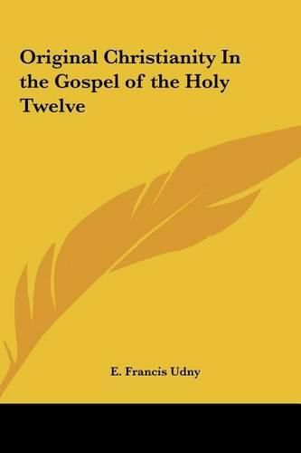 Cover image for Original Christianity in the Gospel of the Holy Twelve