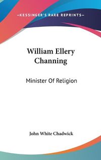 Cover image for William Ellery Channing: Minister of Religion