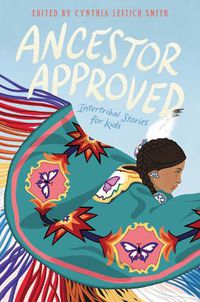 Cover image for Ancestor Approved: Intertribal Stories for Kids