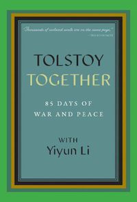 Cover image for Tolstoy Together: 85 Days of War and Peace with Yiyun Li