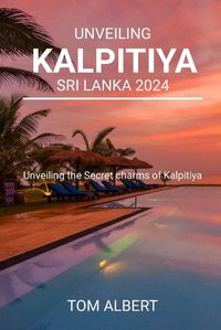 Cover image for Unveiling Kalpitiya Sri Lanka 2024