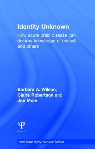 Cover image for Identity Unknown: How acute brain disease can destroy knowledge of oneself and others