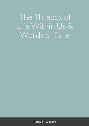 Cover image for The Threads of Life Within Us & Words of Fate