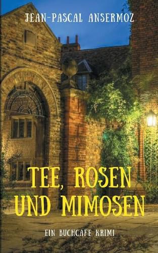 Tee, Rosen und Mimosen: Ein BuchCafe Krimi