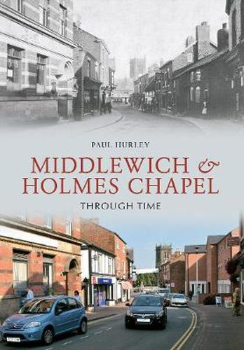 Middlewich and Holmes Chapel Through Time