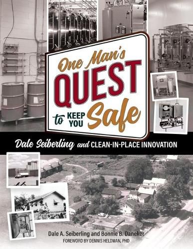 Cover image for One Man's Quest to Keep You Safe: Dale Seiberling and Clean-In-Place Innovation