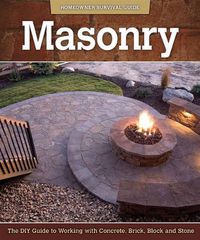 Cover image for Masonry: The DIY Guide to Working with Concrete, Brick, Block, and Stone