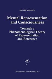 Cover image for Mental Representation and Consciousness: Towards a Phenomenological Theory of Representation and Reference