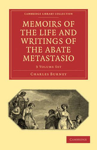 Cover image for Memoirs of the Life and Writings of the Abate Metastasio 3 Volume Paperback Set: In which are Incorporated, Translations of his Principal Letters