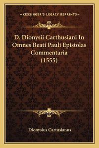 Cover image for D. Dionysii Carthusiani in Omnes Beati Pauli Epistolas Commentaria (1555)