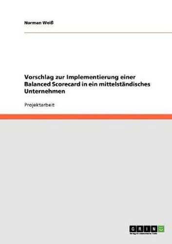 Cover image for Vorschlag zur Implementierung einer Balanced Scorecard in ein mittelstandisches Unternehmen