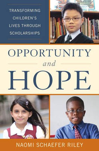 Cover image for Opportunity and Hope: Transforming Children's Lives through Scholarships