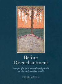 Cover image for Before Disenchantment: Images of Exotic Animals and Plants in the Early Modern World