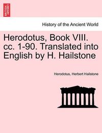 Cover image for Herodotus, Book VIII. CC. 1-90. Translated Into English by H. Hailstone