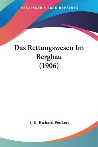 Cover image for Das Rettungswesen Im Bergbau (1906)