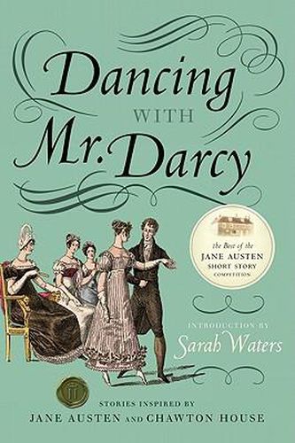 Dancing with Mr. Darcy: Stories Inspired by Jane Austen and Chawton House