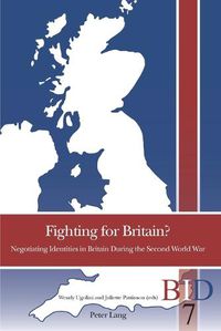 Cover image for Fighting for Britain?: Negotiating Identities in Britain During the Second World War