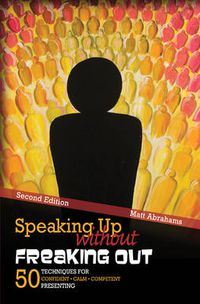 Cover image for Speaking Up without Freaking Out: 50 Techniques for Confident, Calm, and Competent Presenting