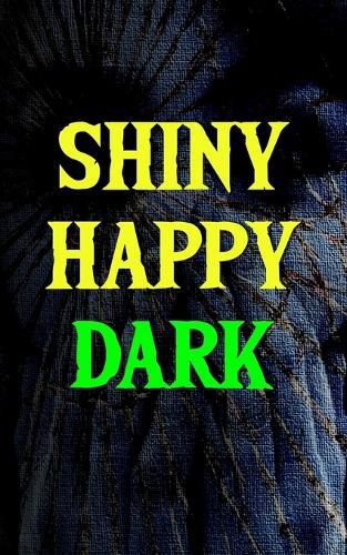 Cover image for Shiny Happy Dark