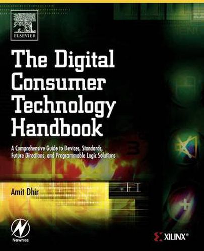 Cover image for The Digital Consumer Technology Handbook: A Comprehensive Guide to Devices, Standards, Future Directions, and Programmable Logic Solutions