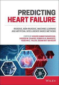 Cover image for Predicting Heart Failure: Invasive, Non-Invasive, Machine Learning and Artificial Intelligence Based  Methods