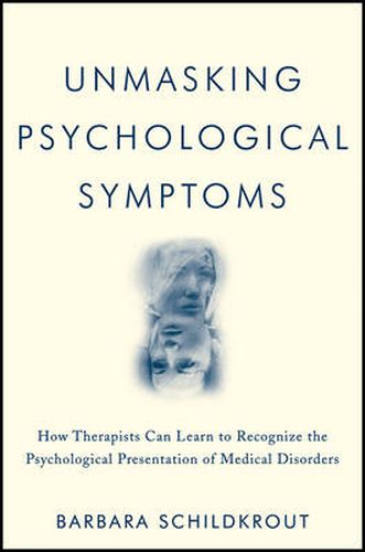 Cover image for Unmasking Psychological Symptoms: How Therapists Can Learn to Recognize the Psychological Presentation of Medical Disorders