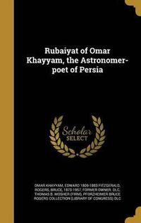 Cover image for Rubaiyat of Omar Khayyam, the Astronomer-Poet of Persia