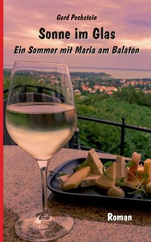 Cover image for Sonne im Glas: Ein Sommer mit Maria am Balaton