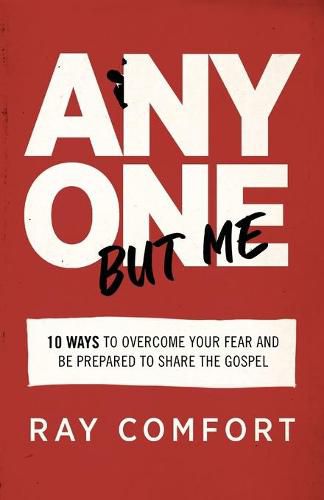 Cover image for Anyone but Me - 10 Ways to Overcome Your Fear and Be Prepared to Share the Gospel